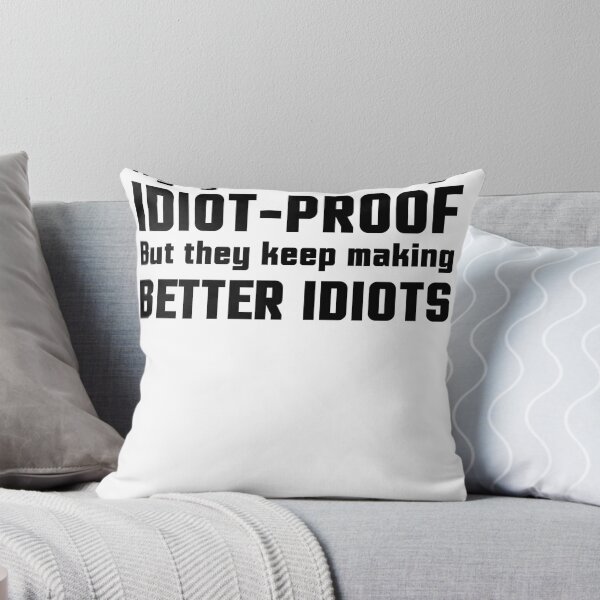Item preview, They Keep Making Better Idiots designed and sold by ninjalabs.