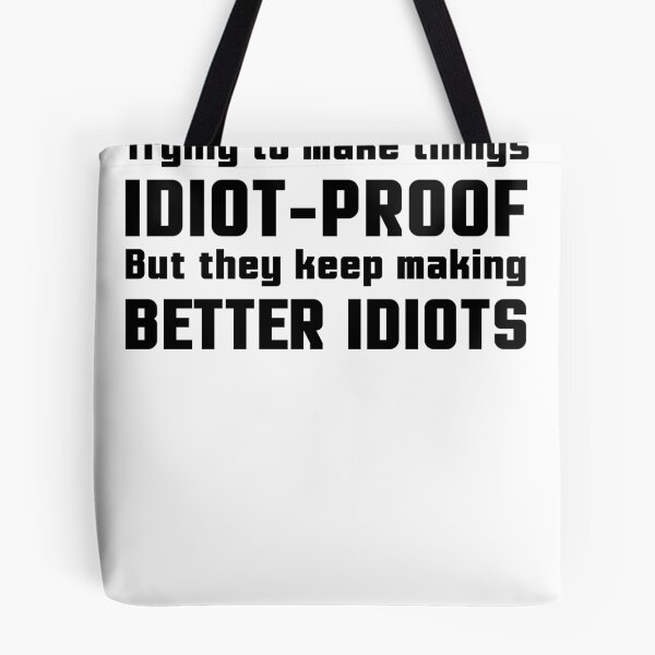 Item preview, They Keep Making Better Idiots designed and sold by ninjalabs.