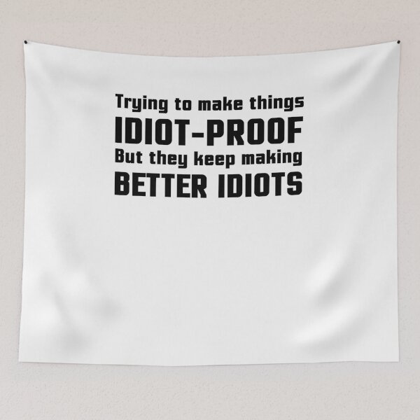Item preview, They Keep Making Better Idiots designed and sold by ninjalabs.