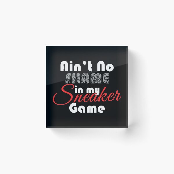Item preview, Ain't No Shame in my Sneaker Game designed and sold by Tee4Daily.