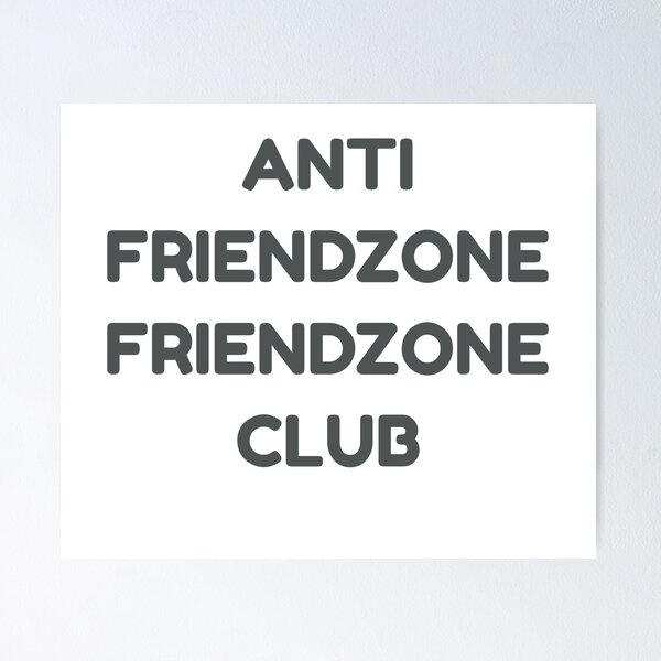 Item preview, Anti Friendzone Friendzone Club designed and sold by Ghomeyo.