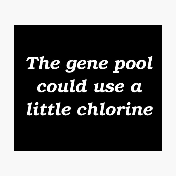 Item preview, Gene pool slogan designed and sold by shadowthor.
