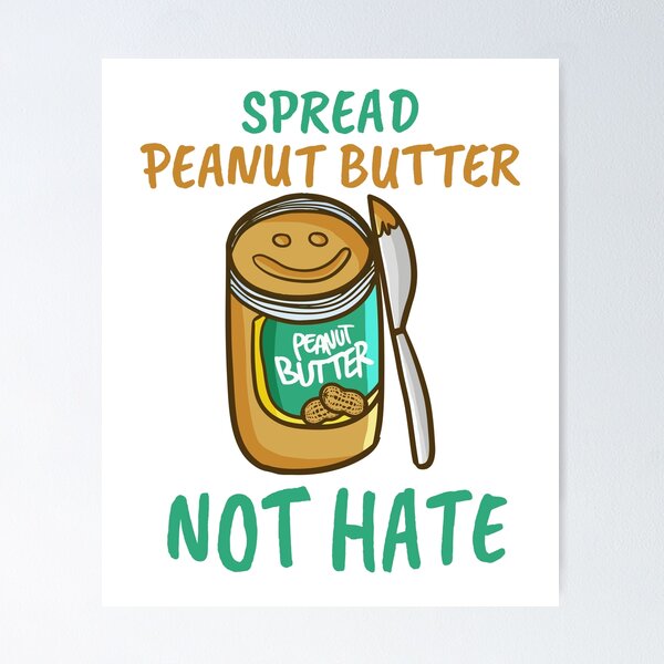 Item preview, Spread Peanut Butter Not Hate - Cute Kawaii Peanut Butter Lover designed and sold by Maria Garcia.