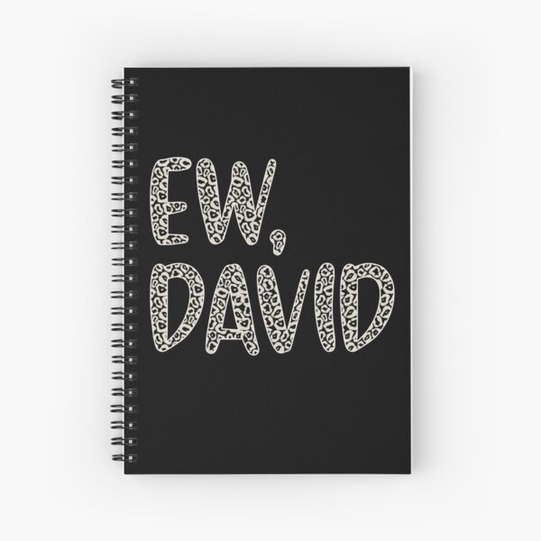 Ew, David. The Leopard Print iconic Schitt's Creek Alexis Rose to David Rose quote Spiral Notebook