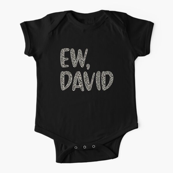 Ew, David. The Leopard Print iconic Schitt's Creek Alexis Rose to David Rose quote Short Sleeve Baby One-Piece