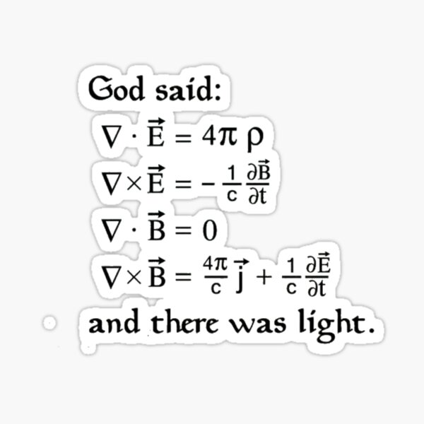 God said Maxwell Equations, and there was light. Sticker