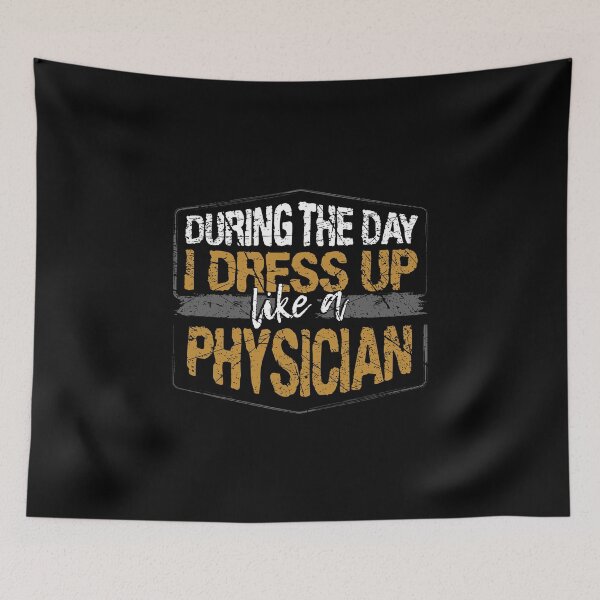 Item preview, During The Day I Dress Up Like A Physician design designed and sold by RedmonsDesigns.