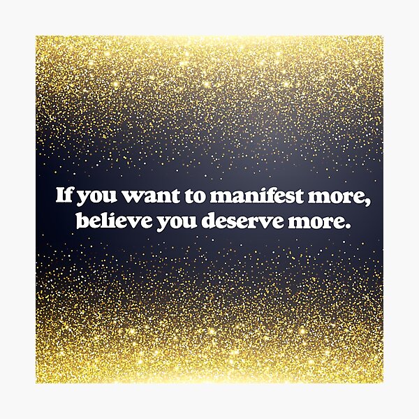 Item preview, If you want to manifest more, believe you deserve more. designed and sold by Jay Heart.