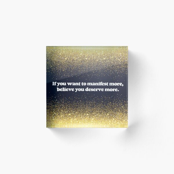 Item preview, If you want to manifest more, believe you deserve more. designed and sold by Jay Heart.