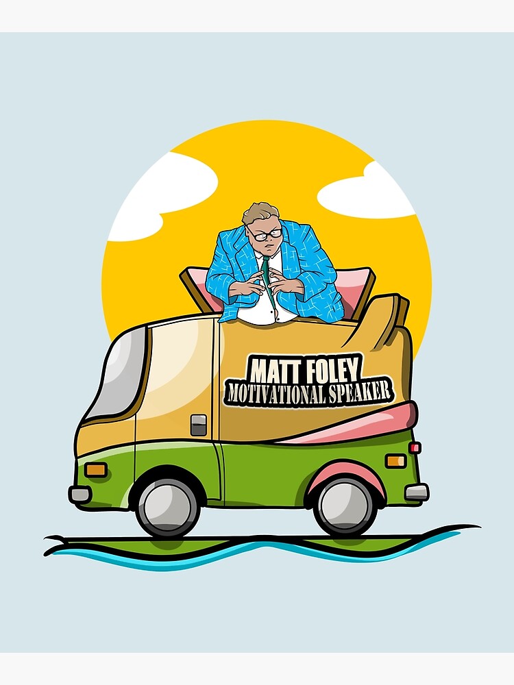 "MATT FOLEY I live in a van down by the river" Mounted Print by
