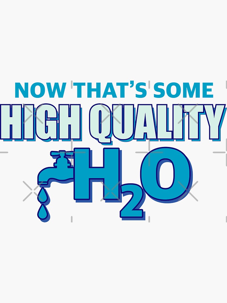 "High Quality H2O" Sticker for Sale by TheFlying6 Redbubble