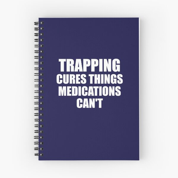 Item preview, Trapping Cures Things Medications Can't designed and sold by jaygo.