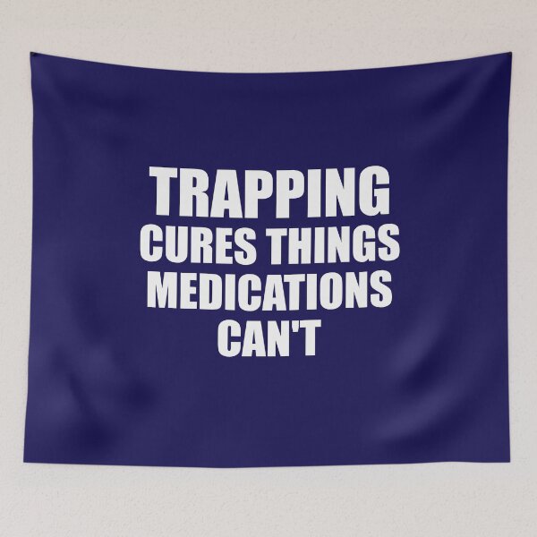 Item preview, Trapping Cures Things Medications Can't designed and sold by jaygo.