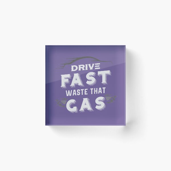 Item preview, Drive Fast Waste That Gas designed and sold by jimscustomtees.