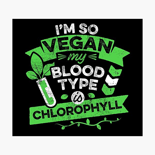 Item preview, Vegan Funny Im So Vegan My Blood Type is Chlorophyll Meme designed and sold by mindeverykind.