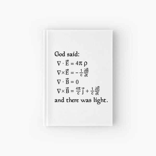 God said Maxwell Equations, and there was light. Hardcover Journal