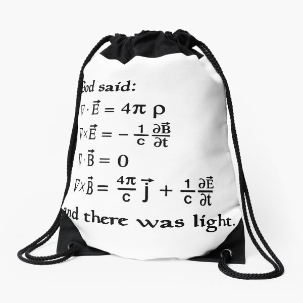 God said Maxwell Equations, and there was light. Drawstring Bag