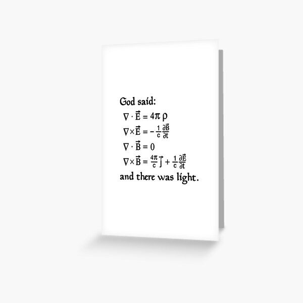 God said Maxwell Equations, and there was light. Greeting Card