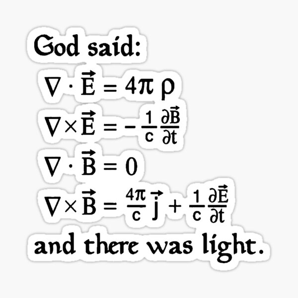 God said Maxwell Equations, and there was light. Sticker