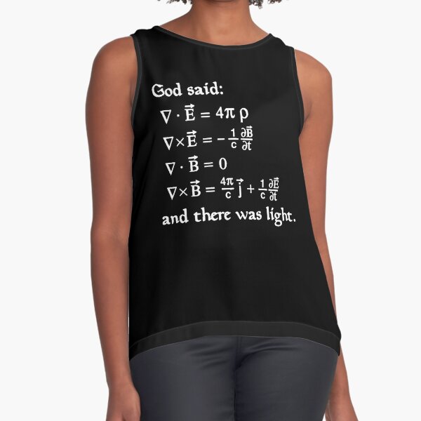 God said Maxwell Equations, and there was light. Sleeveless Top