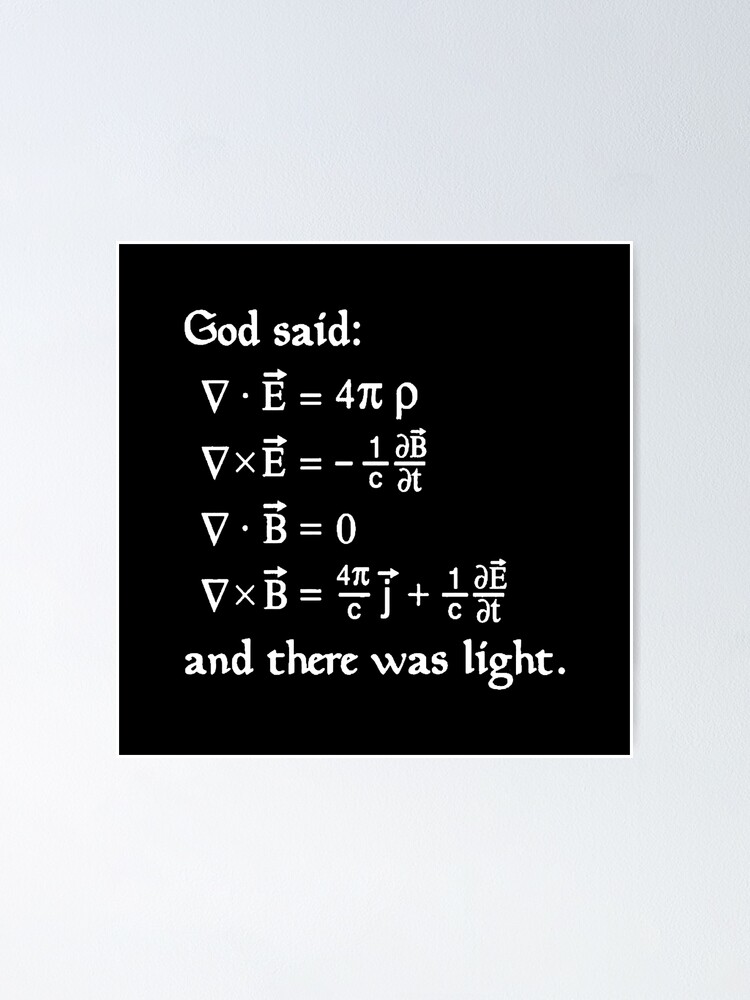 Alternate view of God said Maxwell Equations, and there was light. Poster