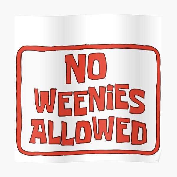 Spongebob ~ No Weenies allowed Poster