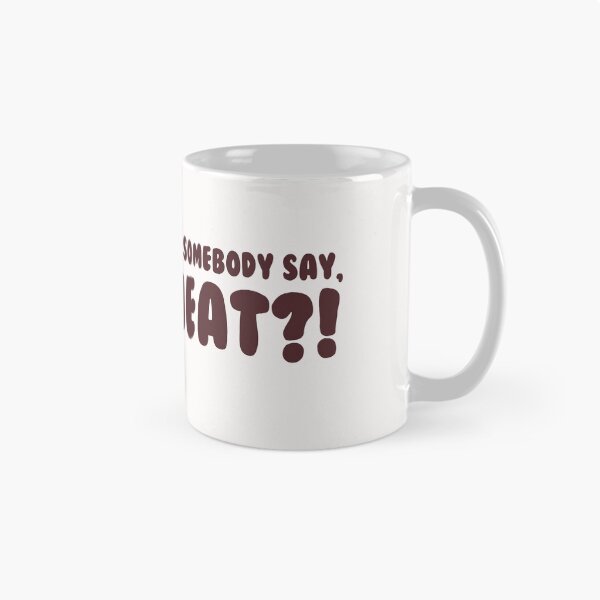 Item preview, Did somebody say meat?! designed and sold by GashHuds.