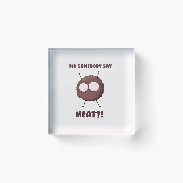 Item preview, Did somebody say meat?! designed and sold by GashHuds.