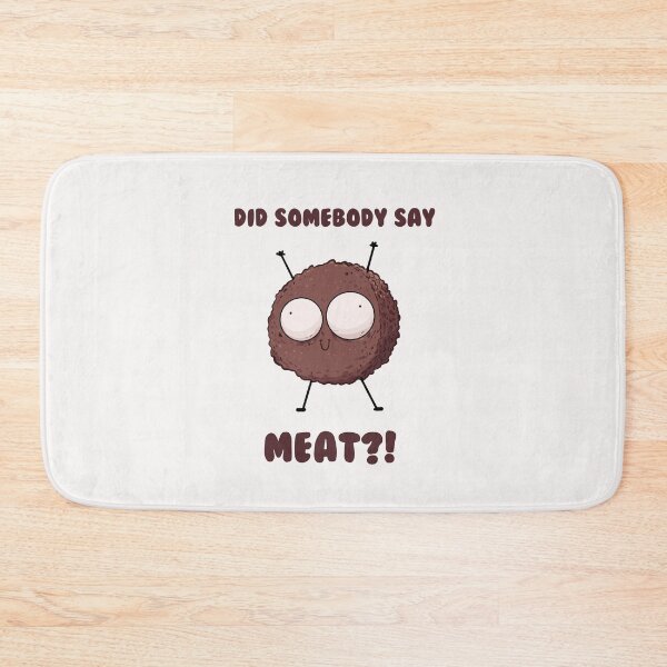 Item preview, Did somebody say meat?! designed and sold by GashHuds.