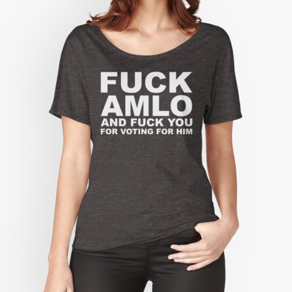 AMLO Fuck Relaxed Fit T-Shirt