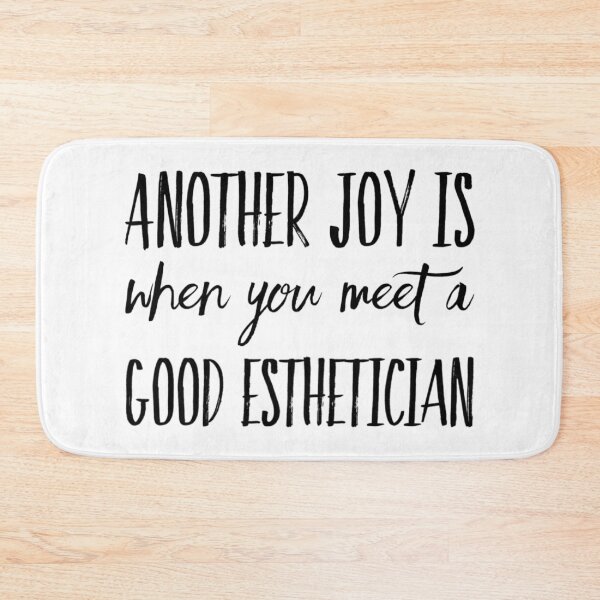 Item preview, Another Joy is When You Meet a Good Esthetician designed and sold by SerenaBliss.
