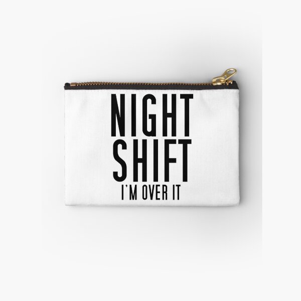 Item preview, NIGHT SHIFT I'm over it designed and sold by beerman70.