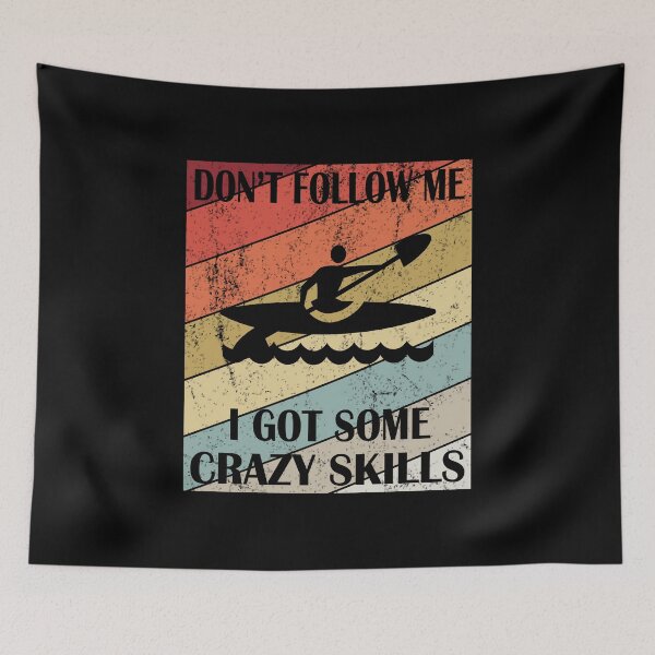 Item preview, Don't Follow Me I Got Some Crazy Skills - Kayak Lovers graphic designed and sold by Grabitees.