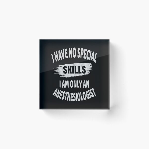 Item preview, I Have No Special Skills - Anesthesiologist Funny Anesthetic design designed and sold by Grabitees.