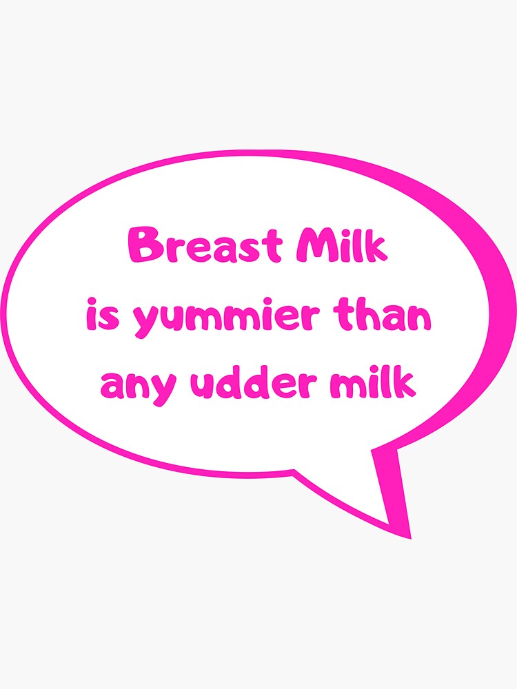 Thumbnail 3 of 3, Sticker, Breast Milk is yummier than any udder milk designed and sold by HappyHumanPacif.