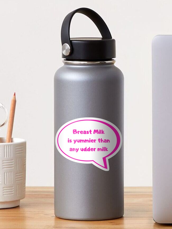 Thumbnail 1 of 3, Sticker, Breast Milk is yummier than any udder milk designed and sold by HappyHumanPacif.