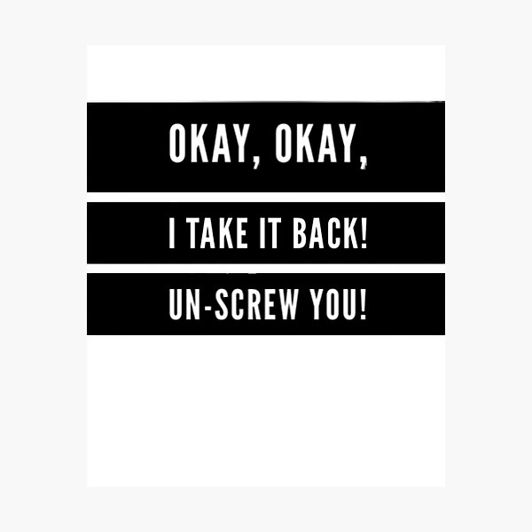 Item preview, Okay, okay.  I take it back.  Un-screw you! designed and sold by NatanDesigns.