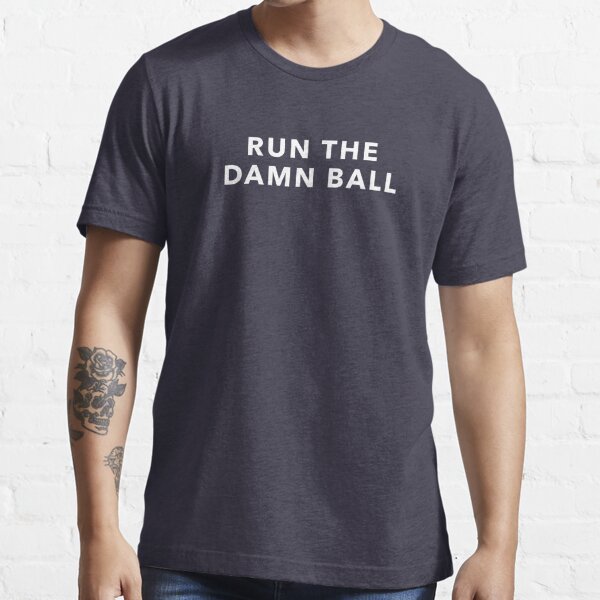 RUN THE DAMN BALL classic tee – Blue By Ninety Shop