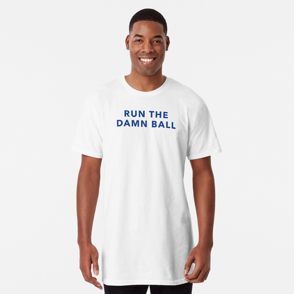 Run the Damn Ball' T-Shirt — BUY HERE - Stampede Blue