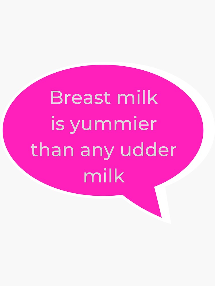 Thumbnail 3 of 3, Sticker, Breast Milk is Yummier than any other Milk v2 designed and sold by HappyHumanPacif.