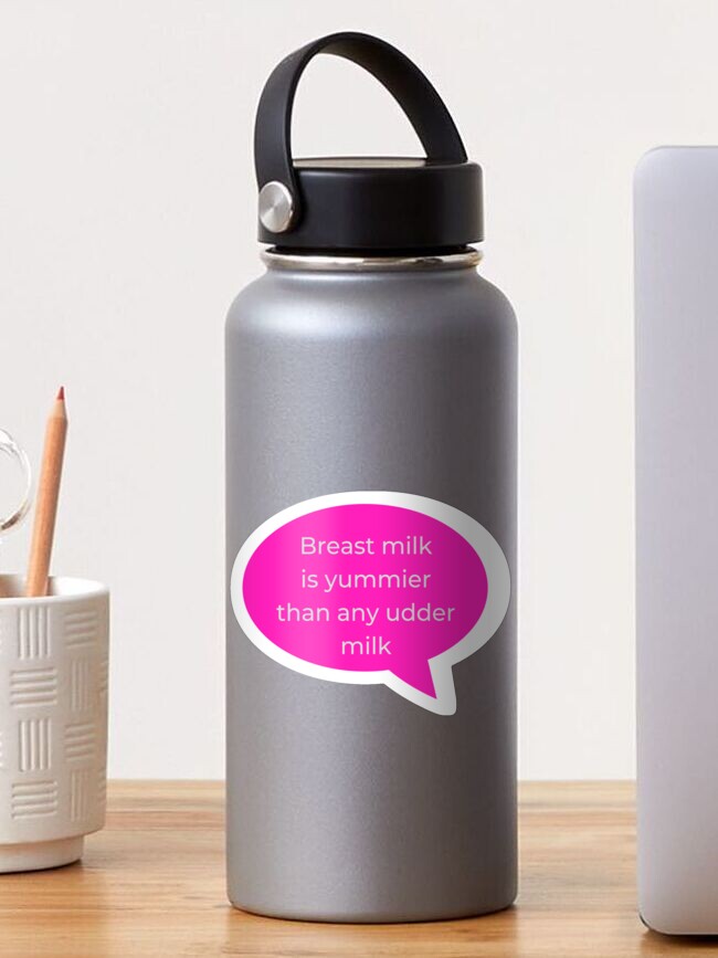 Thumbnail 1 of 3, Sticker, Breast Milk is Yummier than any other Milk v2 designed and sold by HappyHumanPacif.