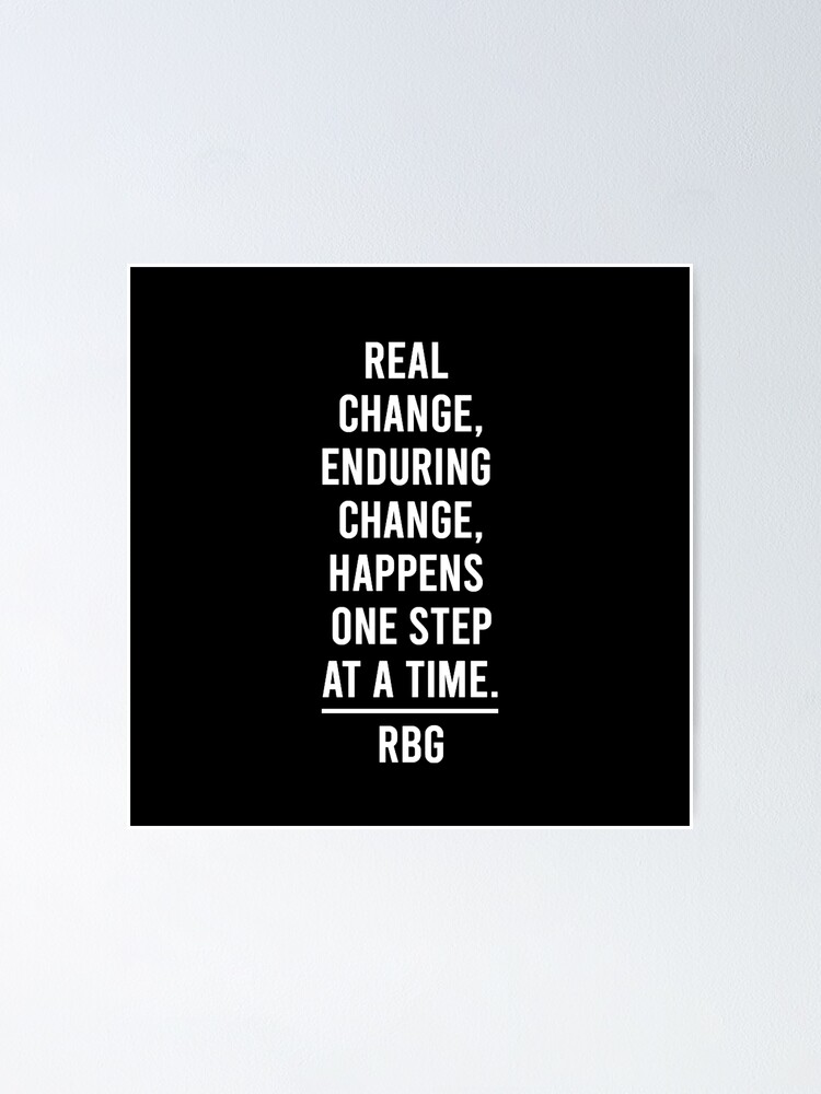 Real Change Enduring Change Quote Real Change Enduring Change Happens One Step At A Time" Poster By Corbrand  | Redbubble