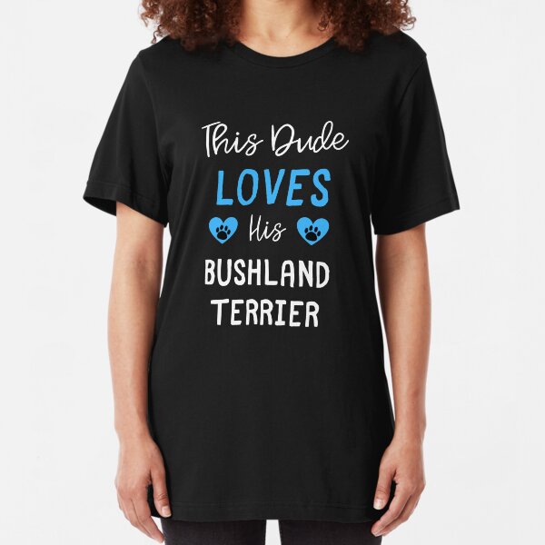 This Dude Loves His Bushland Terrier - Bushland Terrier Gift Idea Slim Fit T-Shirt