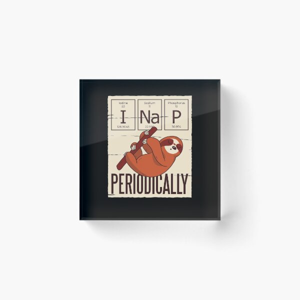 Item preview, I NAP PERIODICALLY chemistry school university funny sloth designed and sold by AaaleXX.