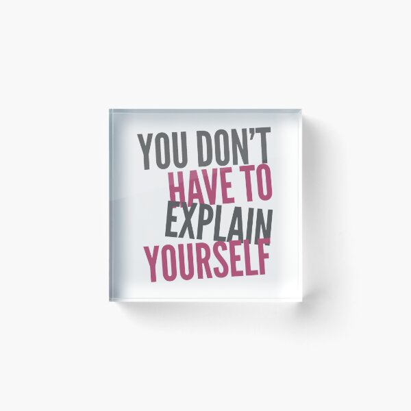 Item preview, You Don't Have To Explain Yourself designed and sold by juvajay.