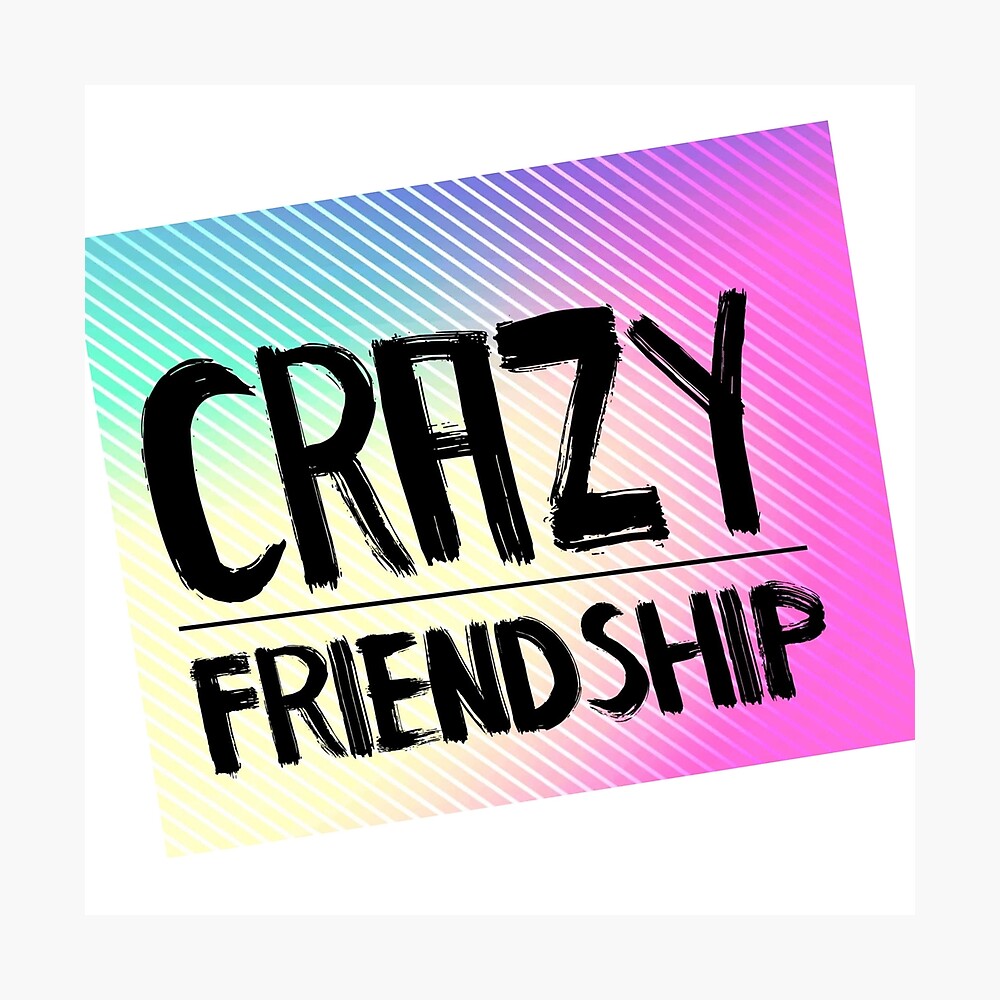 Crazy friendship for redbubble
