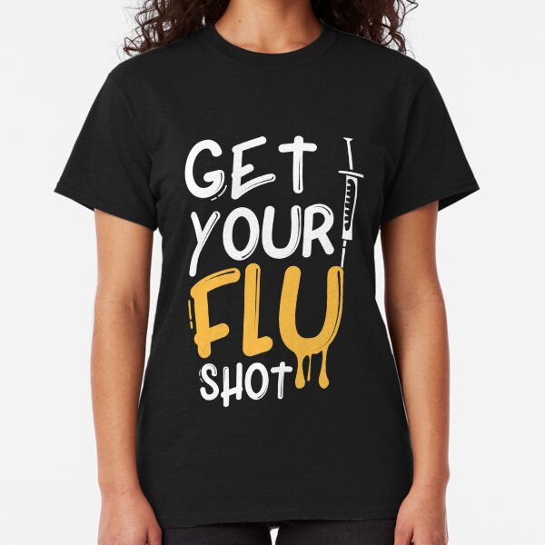 Flu Shot T-Shirts | Redbubble