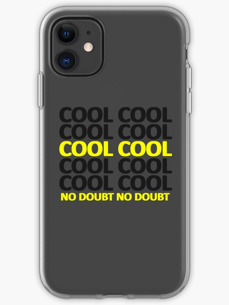 Brooklyn Nine Nine Cool Cool No Doubt Quote Iphone Case Cover By Drunkpolarbear Redbubble
