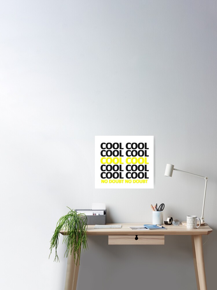 Brooklyn Nine Nine Cool Cool No Doubt Quote Poster By Drunkpolarbear Redbubble