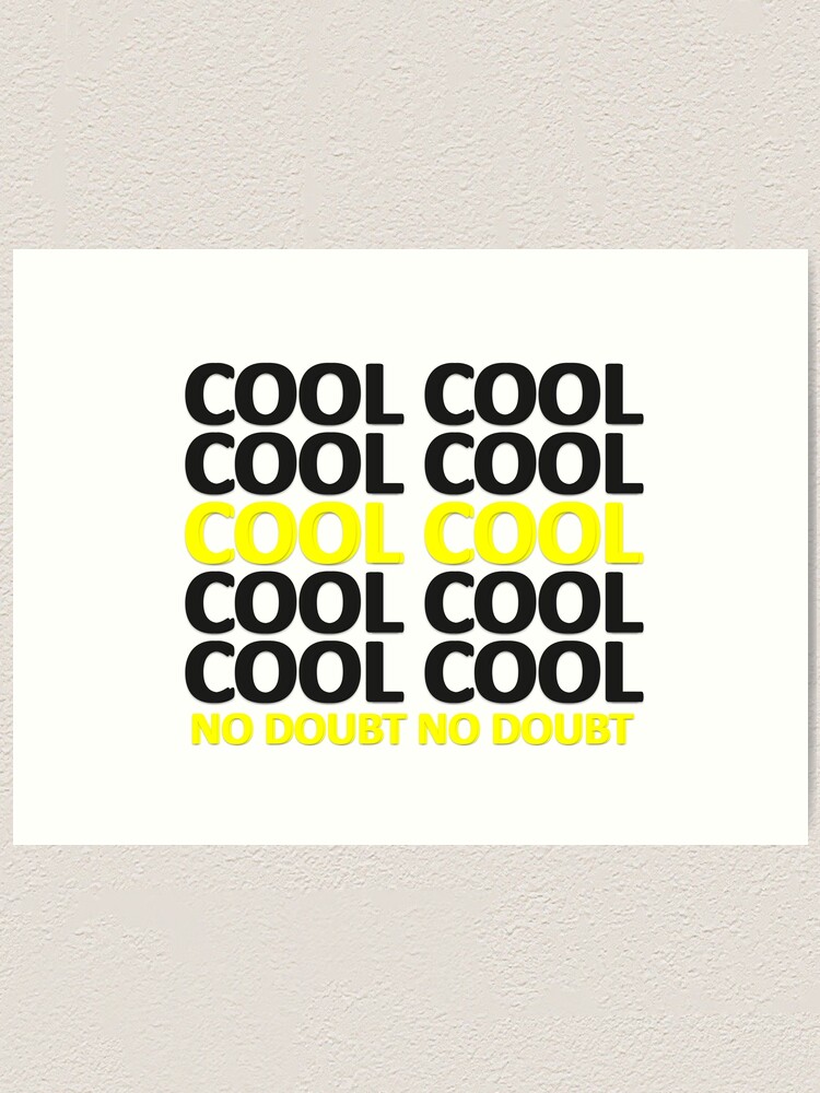 Brooklyn Nine Nine Cool Cool No Doubt Quote Art Print By Drunkpolarbear Redbubble